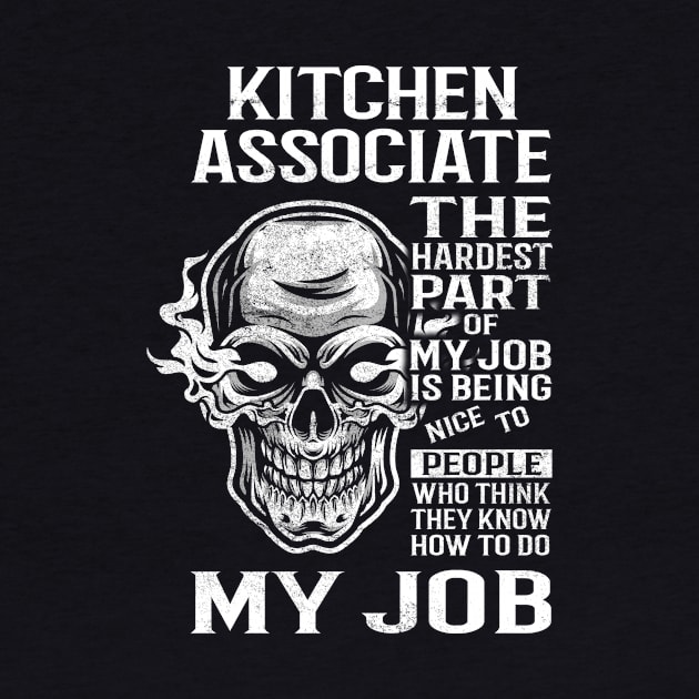 Kitchen Associate T Shirt - The Hardest Part Gift Item Tee by candicekeely6155